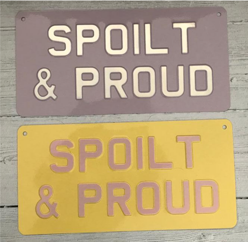 Spoilt & Proud Premium Sign